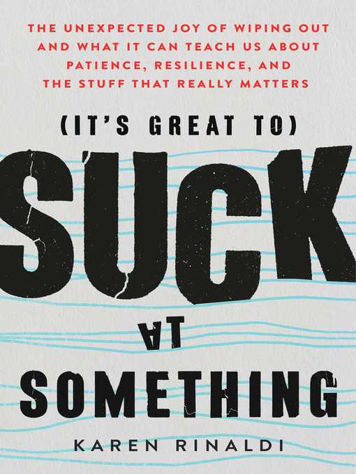 Title details for It's Great to Suck at Something by Karen Rinaldi - Wait list